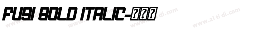 Fusi Bold Italic字体转换